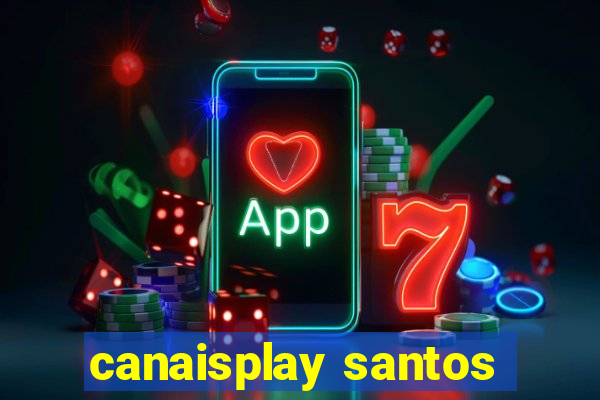 canaisplay santos